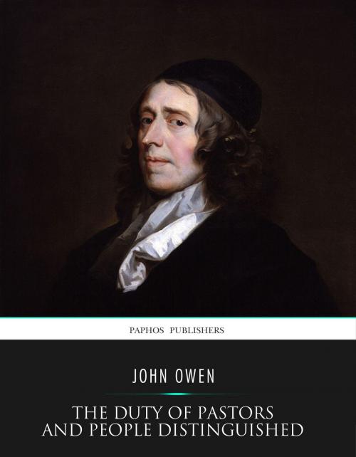 Cover of the book The Duty of Pastors and People Distinguished by John Owen, Charles River Editors