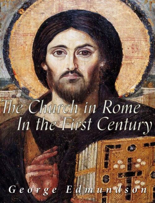 Cover of the book The Church in Rome in the First Century by George Edmundson, Charles River Editors