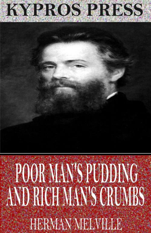 Cover of the book Poor Man’s Pudding and Rich Man’s Crumbs by Herman Melville, Charles River Editors