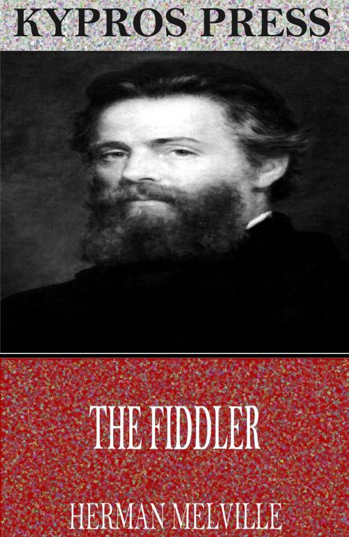 Cover of the book The Fiddler by Herman Melville, Charles River Editors