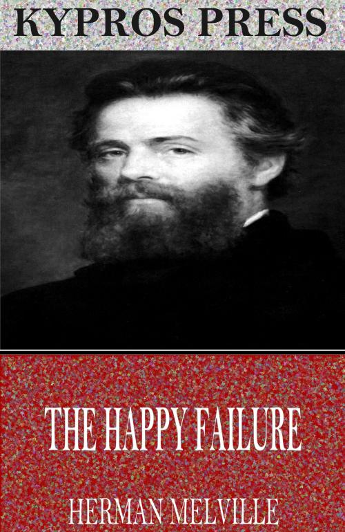 Cover of the book The Happy Failure by Herman Melville, Charles River Editors