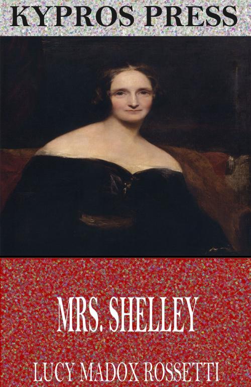 Cover of the book Mrs. Shelley by Lucy Madox Rossetti, Charles River Editors