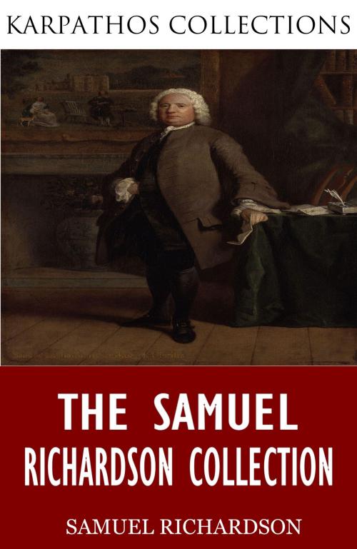 Cover of the book The Samuel Richardson Collection by Samuel Richardson, Charles River Editors