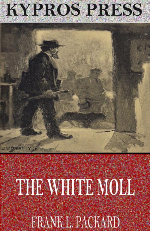 Cover of the book The White Moll by Frank L. Packard, Charles River Editors