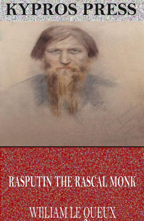 Cover of the book Rasputin the Rascal Monk by William Le Queux, Charles River Editors