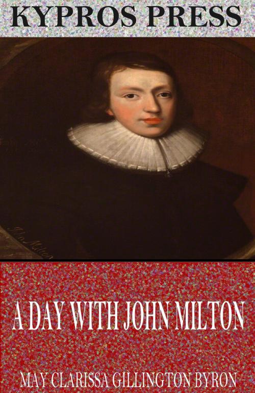 Cover of the book A Day with John Milton by May Clarissa Gillington Byron, Charles River Editors
