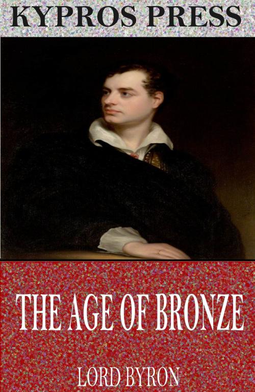 Cover of the book The Age of Bronze by Lord Byron, Charles River Editors