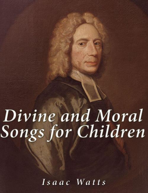 Cover of the book Divine and Moral Songs for Children by Isaac Watts, Charles River Editors