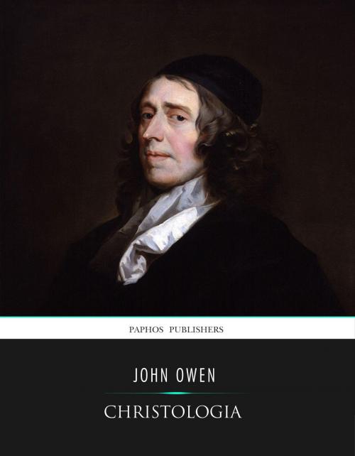 Cover of the book Christologia by John Owen, Charles River Editors