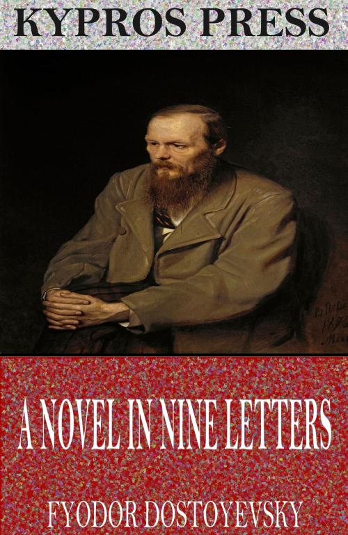 Cover of the book A Novel in Nine Letters by Fyodor Dostoyevsky, Charles River Editors