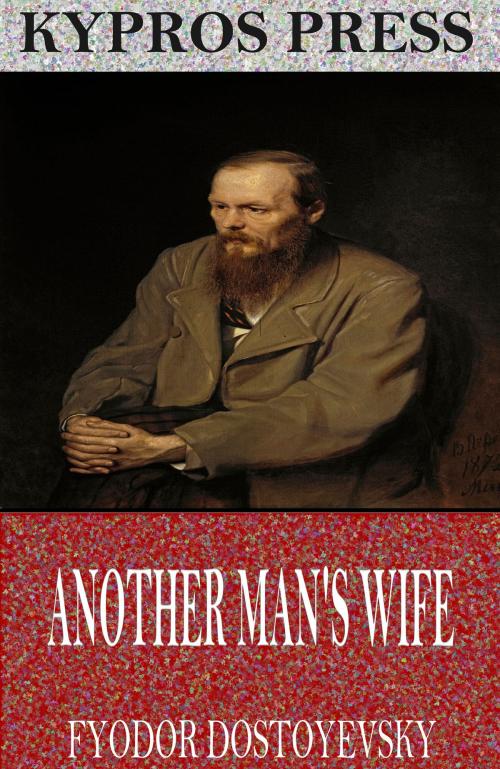Cover of the book Another Man’s Wife by Fyodor Dostoyevsky, Charles River Editors
