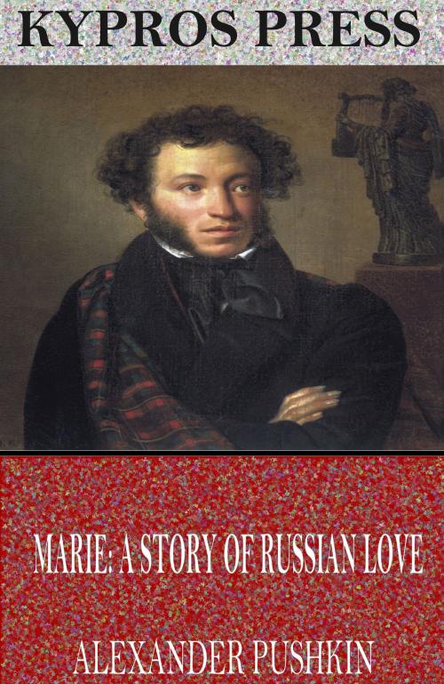 Cover of the book Marie; A Story of Russian Love by Alexander Pushkin, Charles River Editors