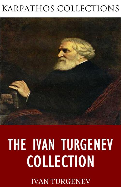 Cover of the book The Ivan Turgenev Collection by Ivan Turgenev, Charles River Editors