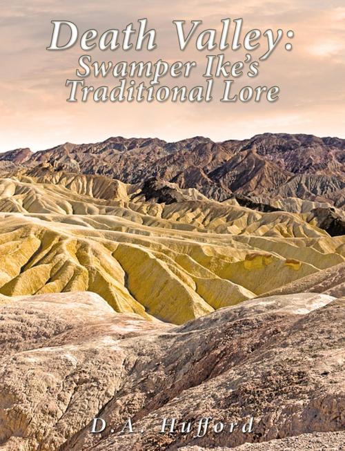 Cover of the book Death Valley; Swamper Ike’s Traditional Lore: by D.A.  Hufford, Charles River Editors