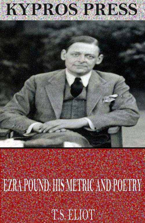 Cover of the book Ezra Pound: His Metric and Poetry by T.S. Eliot, Charles River Editors