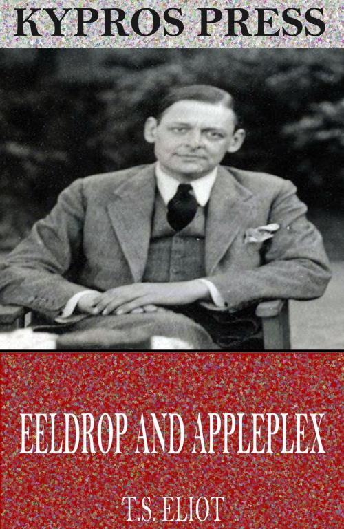 Cover of the book Eeldrop and Appleplex by T.S. Eliot, Charles River Editors