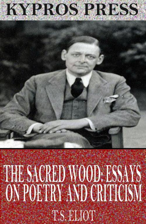 Cover of the book The Sacred Wood: Essays on Poetry and Criticism by T.S. Eliot, Charles River Editors