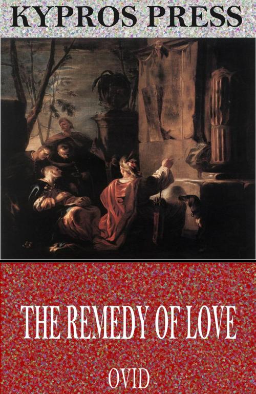 Cover of the book The Remedy of Love by Ovid, Charles River Editors