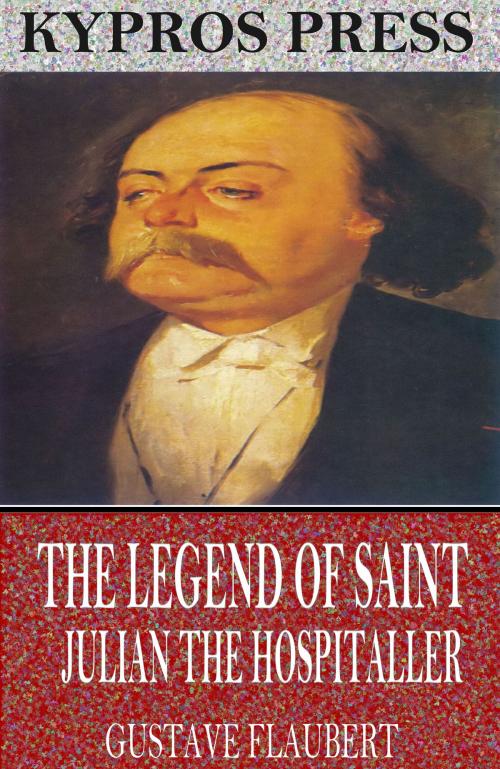 Cover of the book The Legend of Saint Julian the Hospitaller by Gustave Flaubert, Charles River Editors