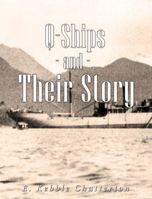 Cover of the book Q-Ships and Their Story by E. Keble Chatterton, Charles River Editors