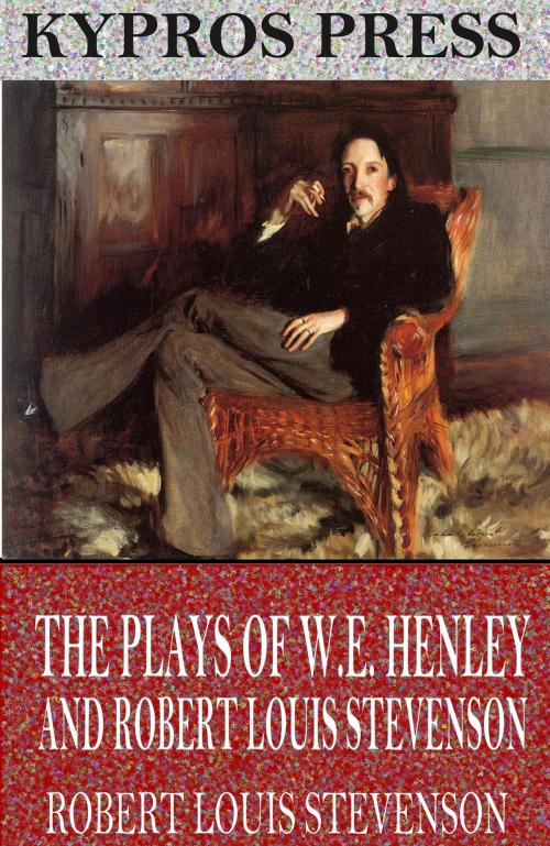Cover of the book The Plays of W.E. Henley and Robert Louis Stevenson by Robert Louis Stevenson, Charles River Editors