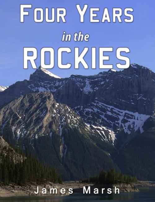 Cover of the book Four Years in the Rockies by James Marsh, Charles River Editors