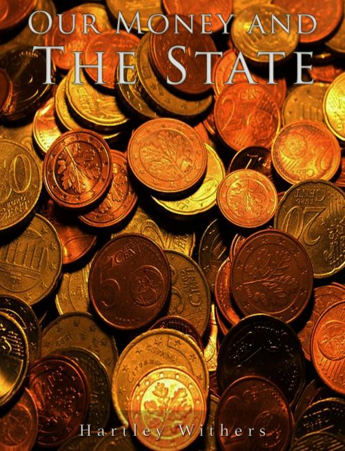 Cover of the book Our Money and the State by Hartley Withers, Charles River Editors