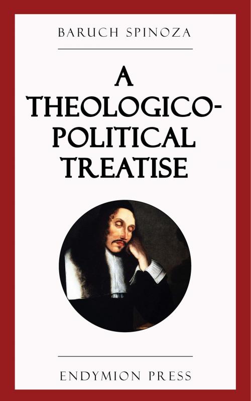 Cover of the book A Theologico-Political Treatise by Baruch Spinoza, Endymion Press