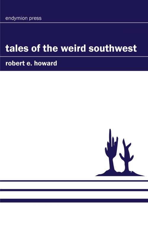 Cover of the book Tales of the Weird Southwest by Robert E. Howard, Endymion Press