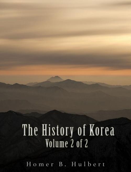 Cover of the book The History of Korea (Vol. 2 of 2) by Homer B. Hulbert, Charles River Editors