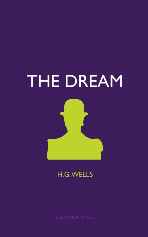 Cover of the book The Dream by H. G. Wells, Endymion Press
