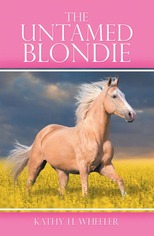 Cover of the book The Untamed Blondie by Kathy H. Wheeler, iUniverse