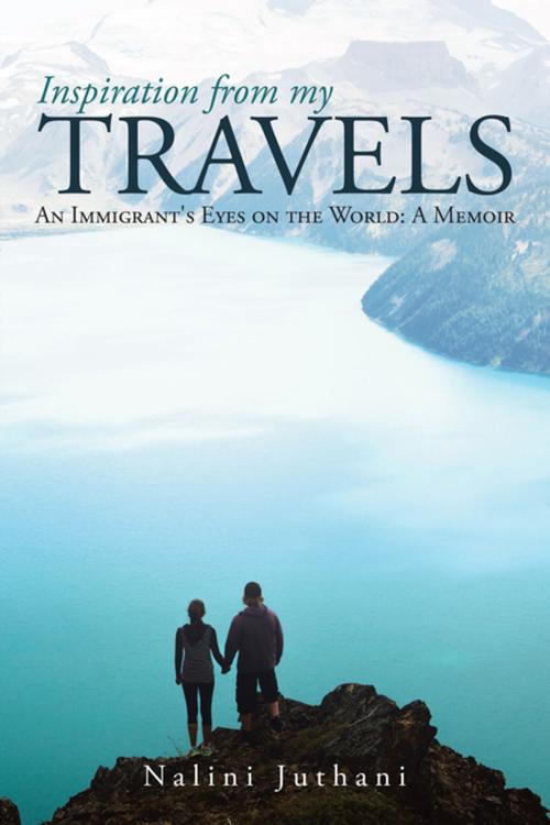 Cover of the book Inspiration from My Travels by Nalini Juthani, iUniverse