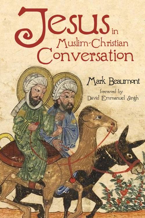 Cover of the book Jesus in Muslim-Christian Conversation by Mark Beaumont, Wipf and Stock Publishers