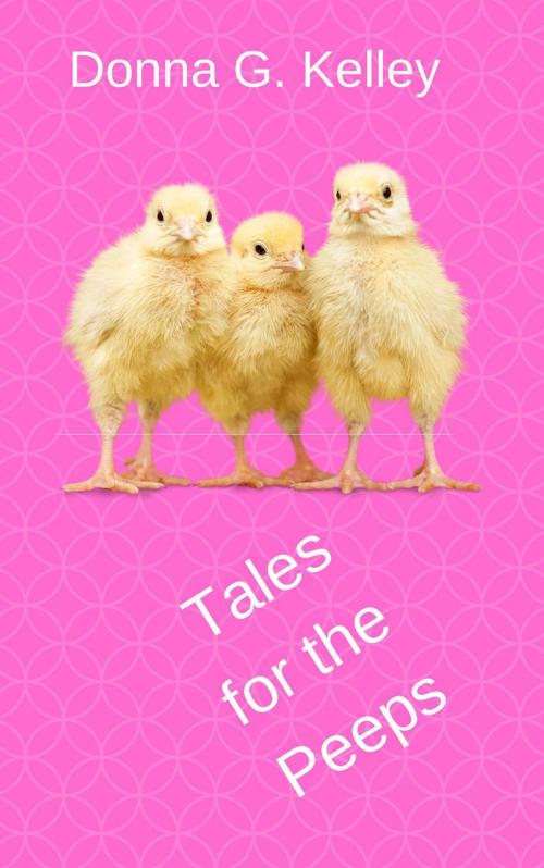 Cover of the book Tales for the Peeps by Donna G. Kelley, Donna G. Kelley