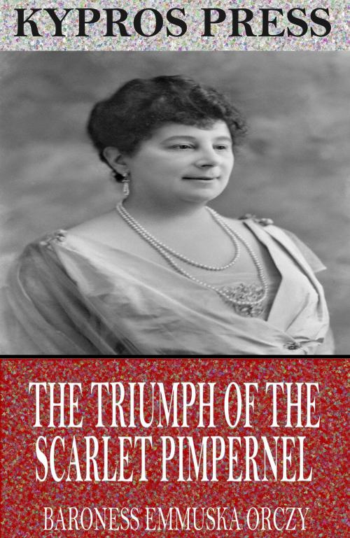 Cover of the book The Triumph of the Scarlet Pimpernel by Baroness Emmuska Orczy, Charles River Editors