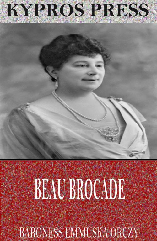 Cover of the book Beau Brocade by Baroness Emmuska Orczy, Charles River Editors