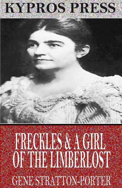 Cover of the book Freckles & A Girl of the Limberlost by Gene Stratton-Porter, Charles River Editors
