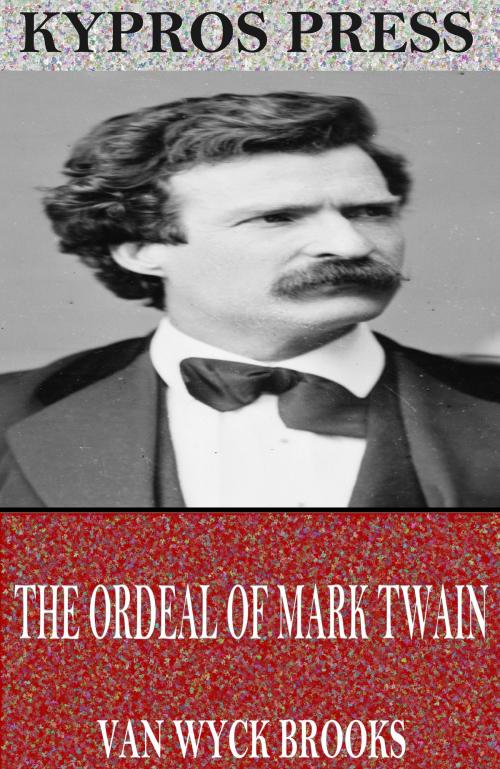 Cover of the book The Ordeal of Mark Twain by Van Wyck Brooks, Charles River Editors