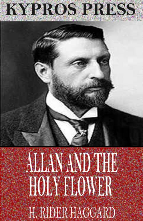 Cover of the book Allan and the Holy Flower by H. Rider Haggard, Charles River Editors