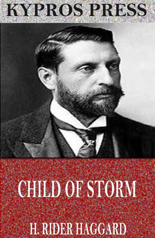 Cover of the book Child of Storm by H. Rider Haggard, Charles River Editors