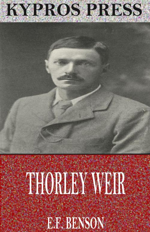 Cover of the book Thorley Weir by E.F. Benson, Charles River Editors