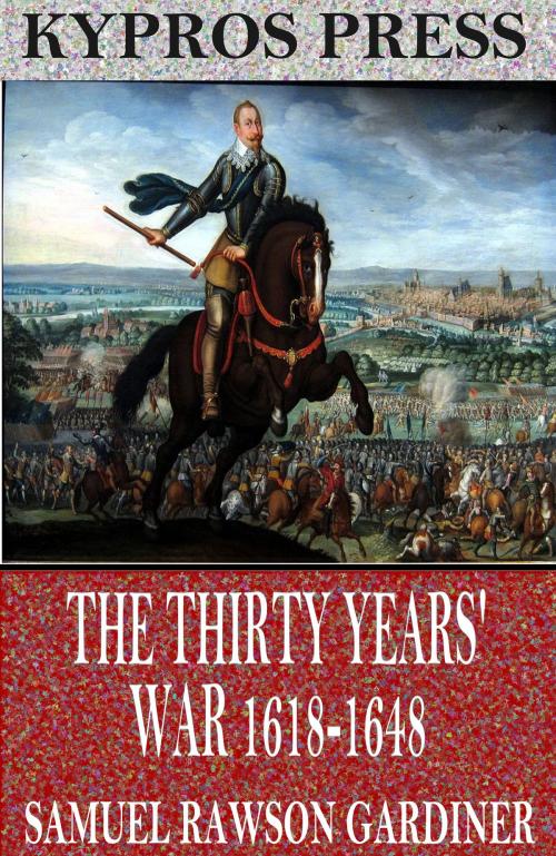 Cover of the book The Thirty Years’ War 1618-1648 by Samuel Rawson Gardiner, Charles River Editors