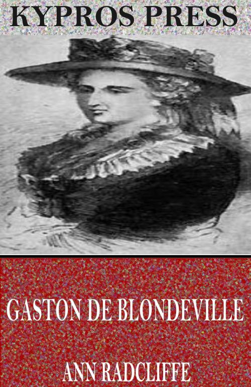Cover of the book Gaston De Blondeville by Ann Radcliffe, Charles River Editors