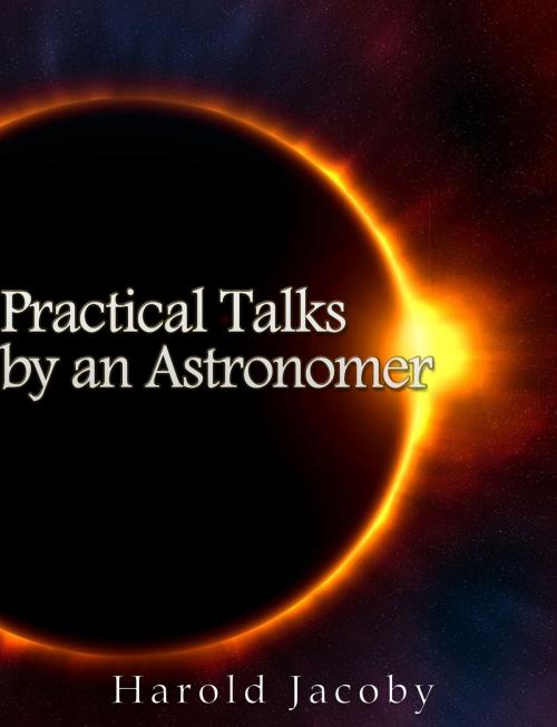 Cover of the book Practical Talks by an Astronomer by Harold Jacoby, Charles River Editors