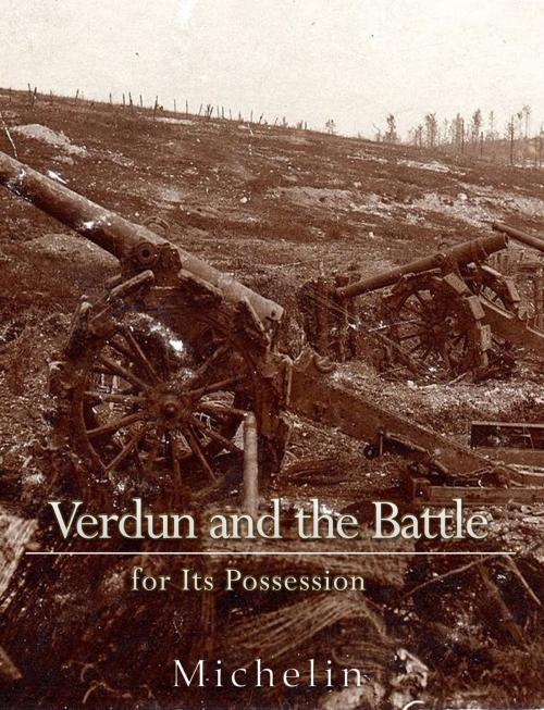 Cover of the book Verdun and the Battle for its Possession by Michelin & Cie, Charles River Editors
