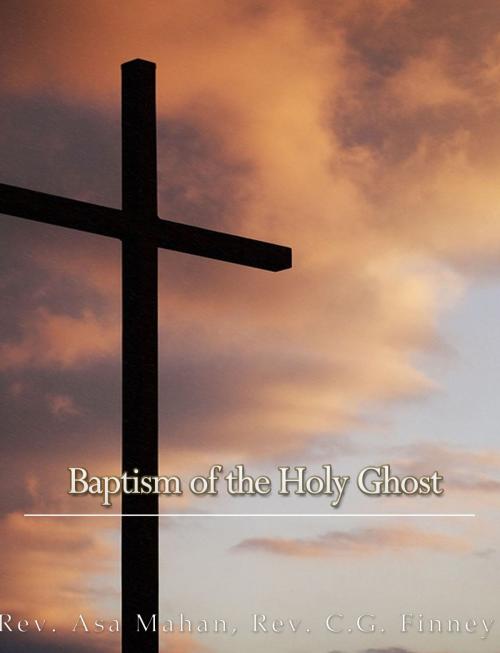 Cover of the book Baptism of the Holy Ghost by Rev. Asa Mahan, Charles River Editors