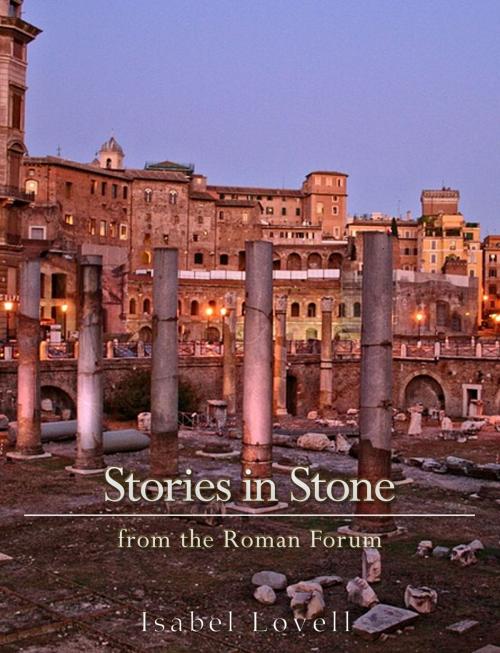 Cover of the book Stories in Stone from the Roman Forum by Isabel Lovell, Charles River Editors