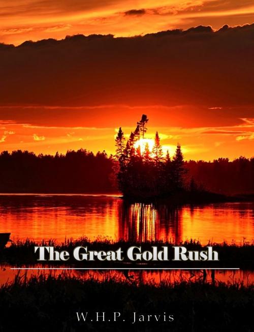 Cover of the book The Great Gold Rush by W. H. P. (William Henry Pope) Jarvis, Charles River Editors