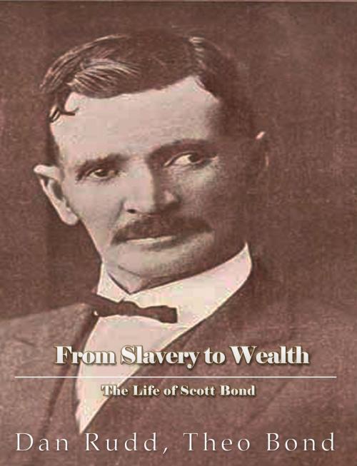 Cover of the book From Slavery to Wealth. The Life of Scott Bond. by Dan Rudd, Charles River Editors